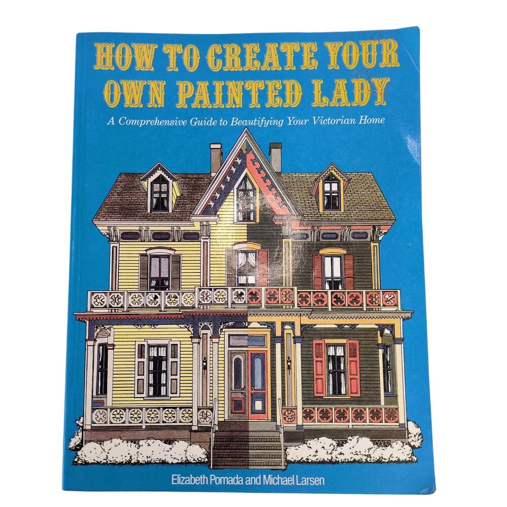 How to Create Your Own Painted Lady Victorian Home Guide Book 1989 Pomada Larsen